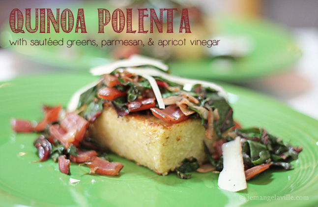 Quinoa Polenta with Sauteed Greens, Parmesan & Apricot Vinegar