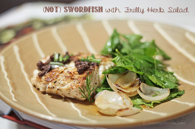 FFwD: Swordfish with Frilly Herb Salad